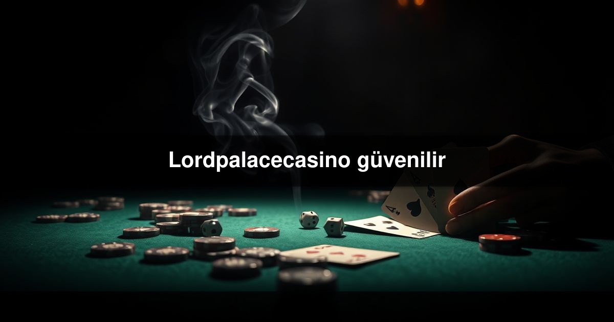 Lordpalacecasino güvenilir