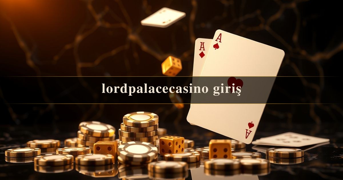lordpalacecasino giriş
