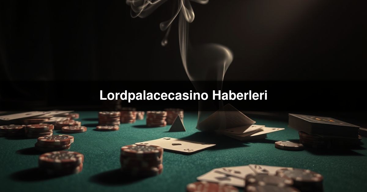 Lordpalacecasino Haberleri