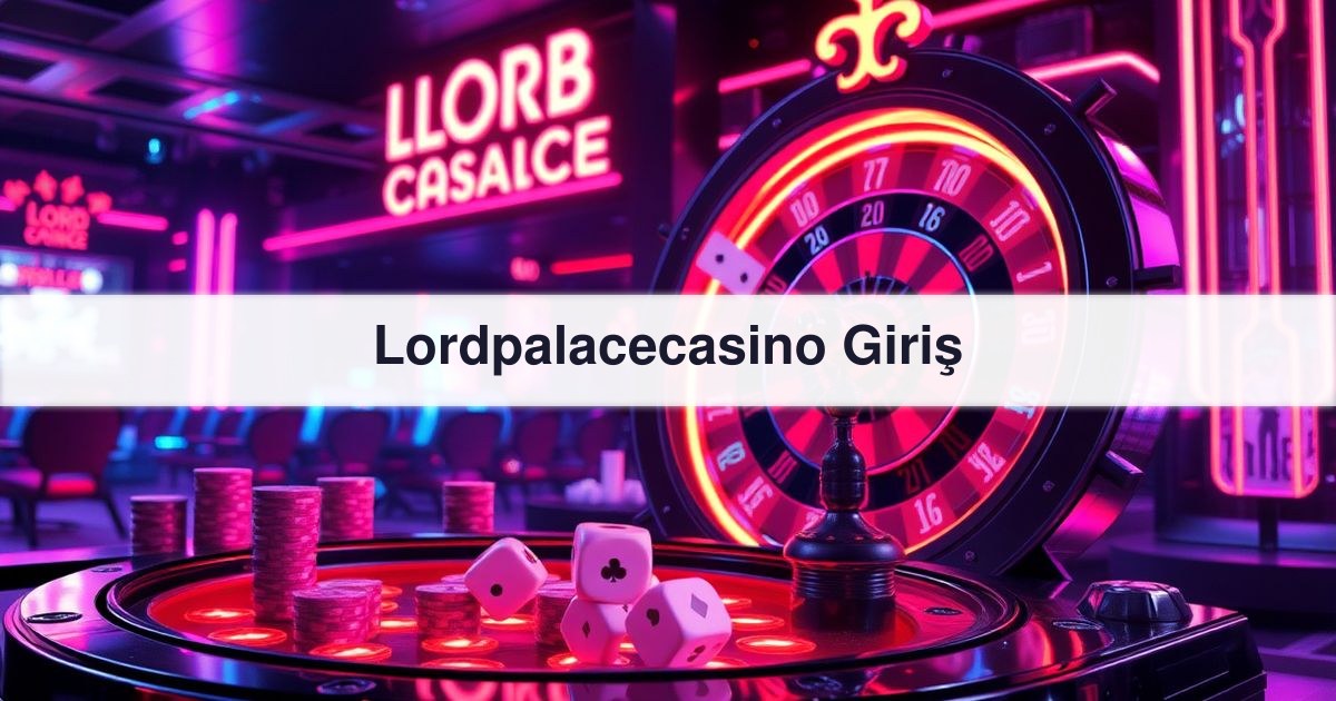 Lordpalacecasino Giriş